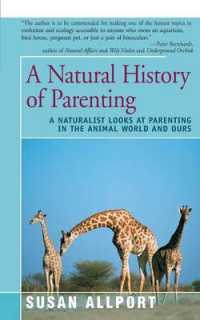 A Natural History of Parenting: A Naturalist Looks at Parenting in the Animal World and Ours