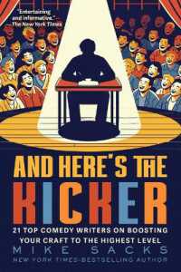 And Here's the Kicker: 21 Top Comedy Writers on Boosting Your Craft to the Highest Level