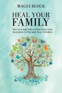 Heal Your Family : Get Love and Life to Flow from Your Ancestors to You and Your Children