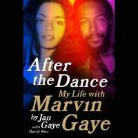 After the Dance : My Life with Marvin Gaye