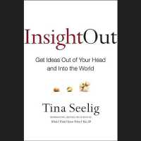 Insight Out : Get Ideas Out of Your Head and into the World