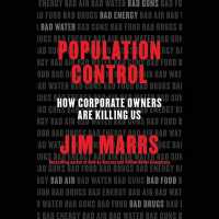 Population Control : How Corporate Owners Are Killing Us （Library）