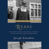 Rebbe Lib/E : The Life and Teachings of Menachem M. Schneerson, the Most Influential Rabbi in Modern History