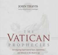 The Vatican Prophecies Lib/E : Investigating Supernatural Signs, Apparitions, and Miracles in the Modern Age （Library）