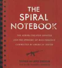 The Spiral Notebook : The Aurora Theater Shooter and the Epidemic of Mass Violence Committed by American Youth