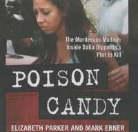Poison Candy : The Murderous Madam; inside Dalia Dippolito's Plot to Kill （Library）
