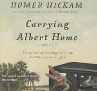 Carrying Albert Home : The Somewhat True Story of a Man, His Wife, and Her Alligator （Library）
