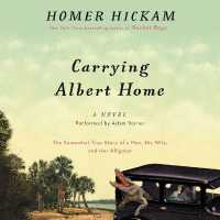 Carrying Albert Home : The Somewhat True Story of a Man, His Wife, and Her Alligator