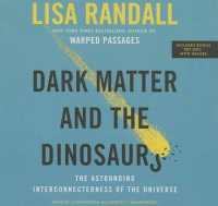 Dark Matter and the Dinosaurs : The Astounding Interconnectedness of the Universe （Library）