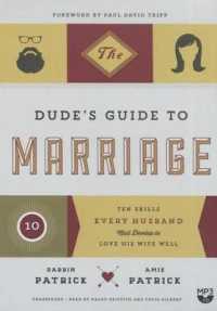 The Dude's Guide to Marriage : Ten Skills Every Husband Must Develop to Love His Wife Well