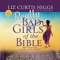 Really Bad Girls of the Bible : More Lessons from Less-Than-Perfect Women （Library）
