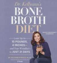 Dr. Kellyann's Bone Broth Diet : Lose Up to 15 Pounds, 4 Inches--And Your Wrinkles!--In Just 21 Days