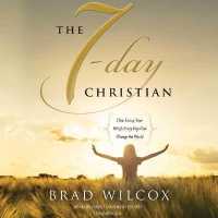 The 7-Day Christian Lib/E : How Living Your Beliefs Every Day Can Change the World