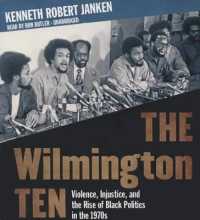 The Wilmington Ten : Violence, Injustice, and the Rise of Black Politics in the 1970s