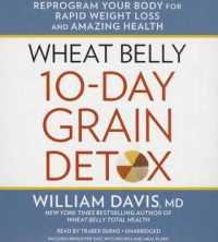 Wheat Belly 10-Day Grain Detox : Reprogram Your Body for Rapid Weight Loss and Amazing Health