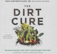The Dirt Cure Lib/E : Growing Healthy Kids with Food Straight from Soil （Library）