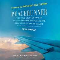 Peacerunner : The True Story of How an Ex-Congressman Helped End the Centuries of War in Ireland