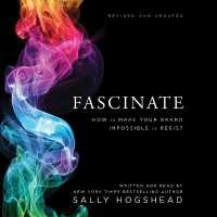 Fascinate : How to Make Your Brand Impossible to Resist （Revised, Updated）