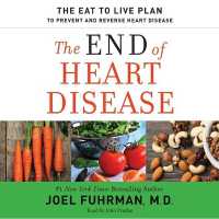 The End of Heart Disease Lib/E : The Eat to Live Plan to Prevent and Reverse Heart Disease
