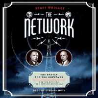 The Network Lib/E : The Battle for the Airwaves and the Birth of the Communications Age （Library）