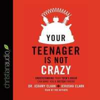 Your Teenager Is Not Crazy : Understanding Your Teen's Brain Can Make You a Better Parent （Library）