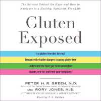 Gluten Exposed : The Science Behind the Hype and How to Navigate to a Healthy, Symptom-Free Life