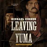 Leaving Yuma : A Western Story (American Legends Collection) （MP3 UNA）