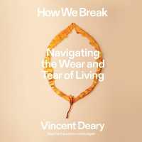 How We Break : Navigating the Wear and Tear of Living (How to Live Trilogy)
