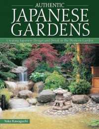 Authentic Japanese Gardens : Creating Japanese Design and Detail in the Western Garden