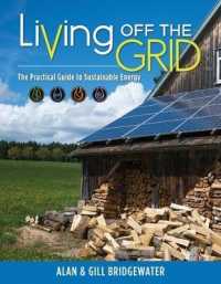 Living Off the Grid : The Practical Guide to Sustainable Energy