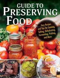 Guide to Preserving Food : Easy Recipes and Tips for Canning, Salting, Dehydrating, Fermenting, Pickling, and More