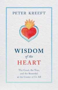Wisdom of the Heart : The Good, the True, and the Beautiful at the Center of Us All
