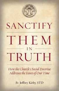 Sanctify Them in Truth : How the Church's Social Doctrine Addresses the Issues of Our Time