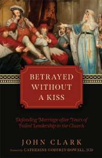 Betrayed without a Kiss : Defending Marriage after Years of Failed Leadership in the Church