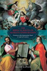The Biblical Roots of Marian Consecration : Devotion to the Immaculate Heart in Light of Scripture