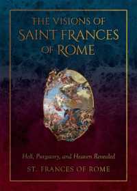 The Visions of Saint Frances of Rome : Hell, Purgatory, and Heaven Revealed