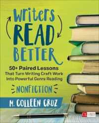 Writers Read Better: Nonfiction : 50+ Paired Lessons That Turn Writing Craft Work into Powerful Genre Reading (Corwin Literacy)