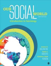 Our Social World : Introduction to Sociology （6TH）