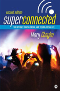 Superconnected : The Internet, Digital Media, and Techno-Social Life （2ND）