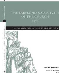 The Babylonian Captivity of the Church, 1520 : The Annotated Luther Study Edition (The Annotated Luther)