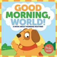 Good Morning, World! : A Book about Morning Routines (Frolic First Faith)