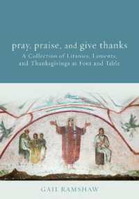 Pray, Praise, and Give Thanks : Litanies, Laments, and Thanksgivings at Font and Table