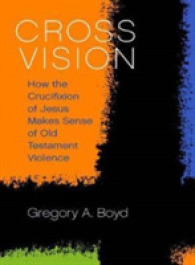 Cross Vision : How the Crucifixion of Jesus Makes Sense of Old Testament Violence