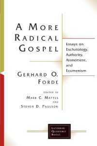 A More Radical Gospel : Essays on Eschatology, Authority, Atonement, and Ecumenism (Lutheran Quarterly Books)