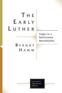 The Early Luther : Stages in a Reformation Reorientation (Lutheran Quarterly Books)