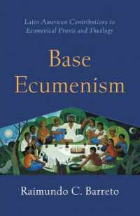Base Ecumenism : Latin American Contributions to Ecumenical Praxis and Theology (Shapers of Ecumenical Theology)
