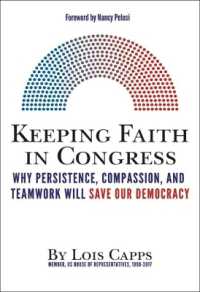 Keeping Faith in Congress : Why Persistence, Compassion, and Teamwork Will Save Our Democracy