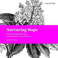 Nurturing Hope : Christian Pastoral Care in the Twenty-First Century (Living with Hope)