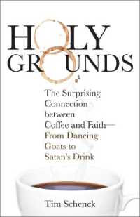 Holy Grounds : The Surprising Connection between Coffee and Faith - from Dancing Goats to Satan's Drink