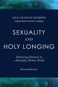 Sexuality and Holy Longing: Second Edition : Embracing Intimacy in a Beautiful, Broken World （2ND）